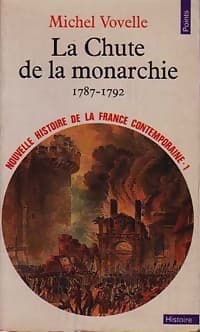 Nouvelle histoire de la France contemporaine Tome I : La chute de la monarchie (1787-1792) - Michel Vovelle