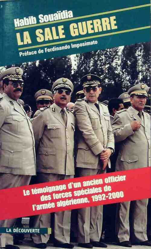 La sale guerre. le témoignage d'un ancien officier des forces spéciales de l'armée algérienne - Habib Saouaïda