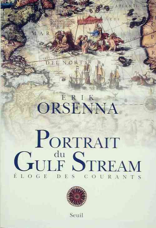 Portrait du Gulf Stream. Eloge des courants - Erik Orsenna