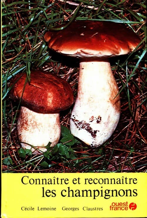 Connaitre et reconnaître les champignons - Georges Claustres