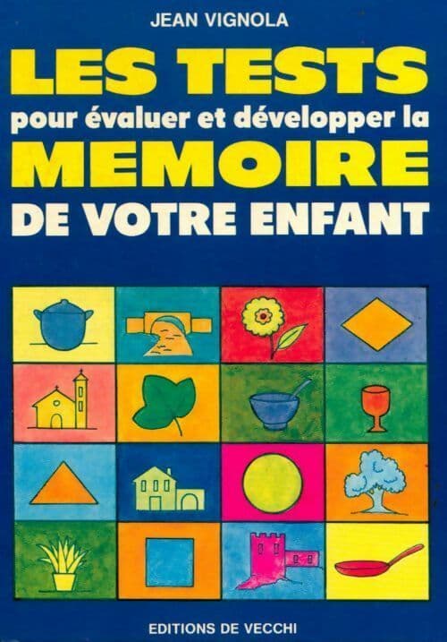 Les tests pour évaluer et développer la mémoire de votre enfant - Jean Vignola
