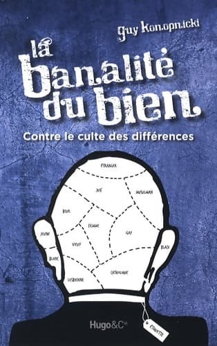La banalité du bien - Contre le culte des différences - Guy Konopnicki