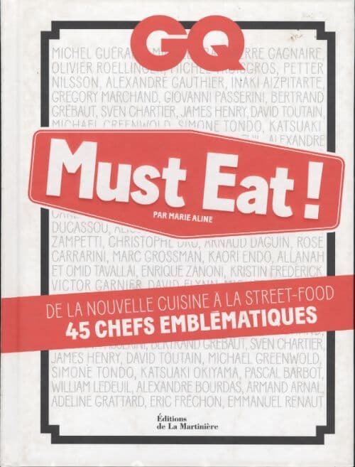 GQ must eat ! : De la nouvelle cuisine à la street-food 45 chefs emblématiques - Marie Aline