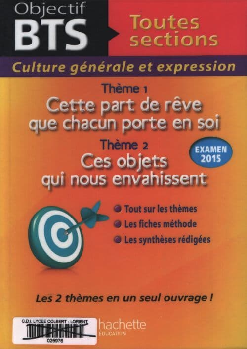 Culture générale et expression BTS toutes sections : Thème 1 : Cette part de rêve que chacun porte en soi ; thème 2 : Ces objets qui nous envahissent