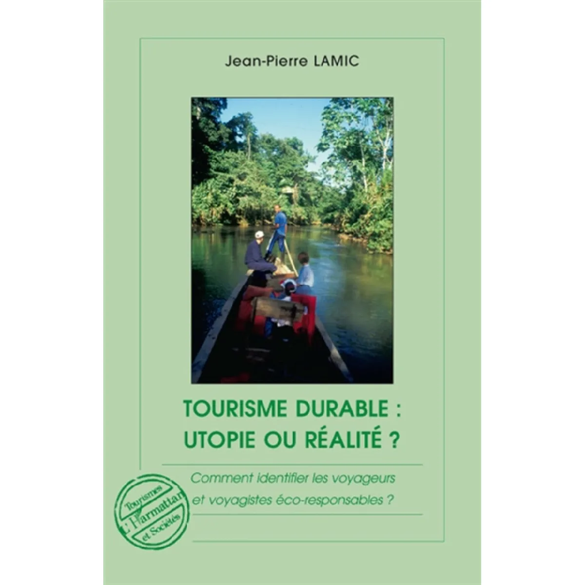 Tourisme durable : utopie ou réalité ? : comment identifier les voyageurs et voyagistes éco-responsables ?